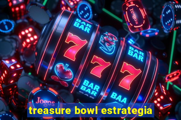 treasure bowl estrategia